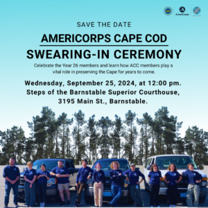 Image of AmeriCorps Cape Cod Year 26 members. Text is, "AmeriCorps Cape Cod (ACC) is marking 26 years of service to Cape Cod with a Swearing-In Ceremony for its newest members, who will serve from 2024 to 2025. The ceremony will take place on the front steps of the Superior Courthouse on Wednesday, September 25, at 12:00 PM. ".