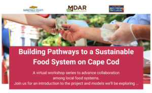 Building Pathways to a Sustainable Food System on Cape Cod.