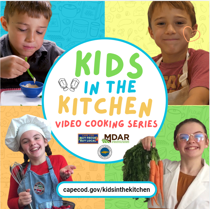 A colorful promotional image for the Kids in the Kitchen Video Cooking Series. The central text reads "Kids in the Kitchen," surrounded by playful images of food-related items like salt and pepper shakers. There are four children featured, each engaging in food-related activities, including tasting food, holding vegetables, and wearing a chef’s hat. Below, there’s a website link: capecod.gov/kidsinthekitchen. The logos of "Cape Cod Buy Fresh Buy Local," "MDAR," and the Cape Cod Cooperative Extension are also visible. The background is bright with doodles of kitchen utensils and food.